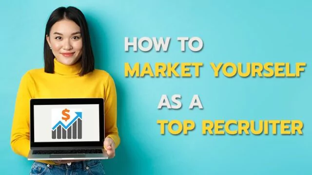 How to Market Yourself as a Top Recruiter?